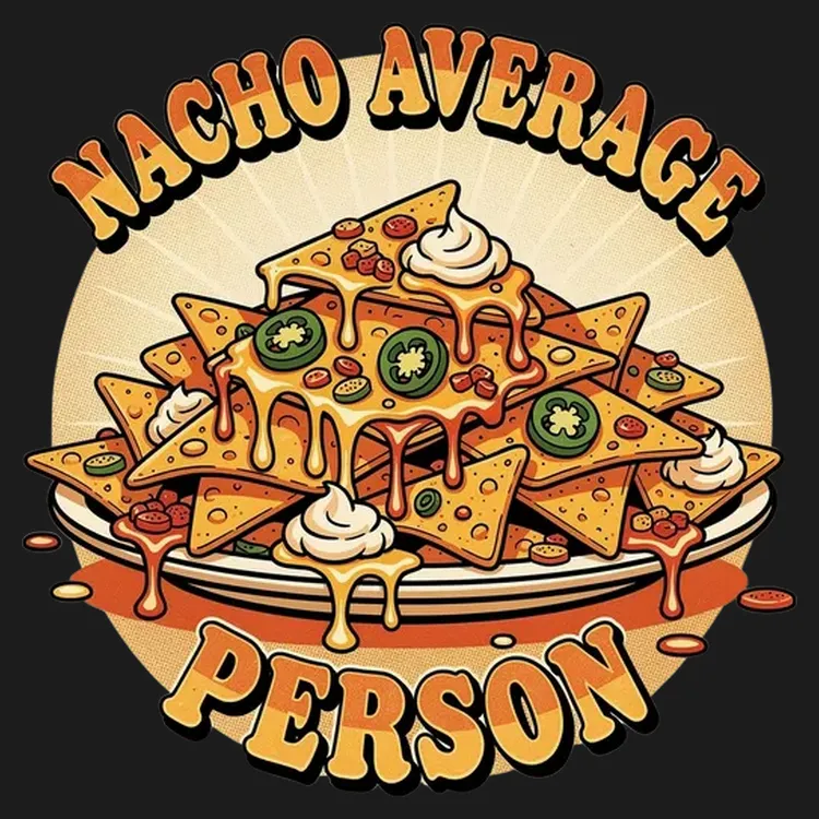 Nacho Average Person