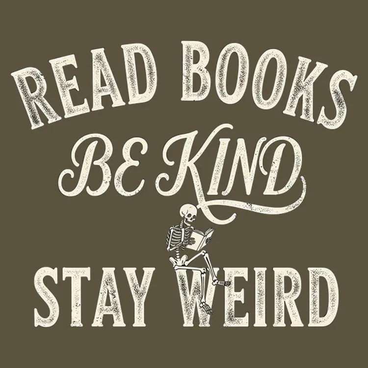 Read Books. Be Kind. Stay Weird.
