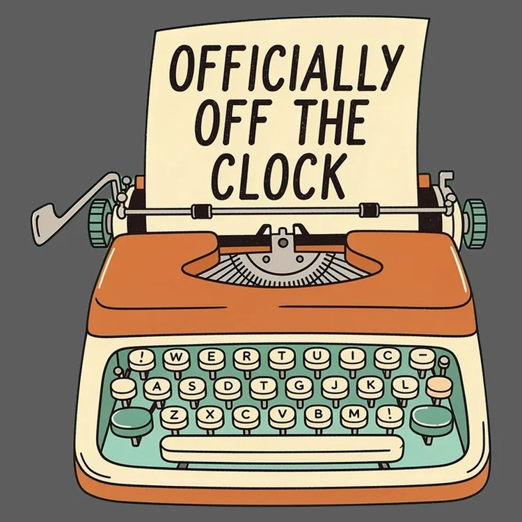 Officially Off the Clock
