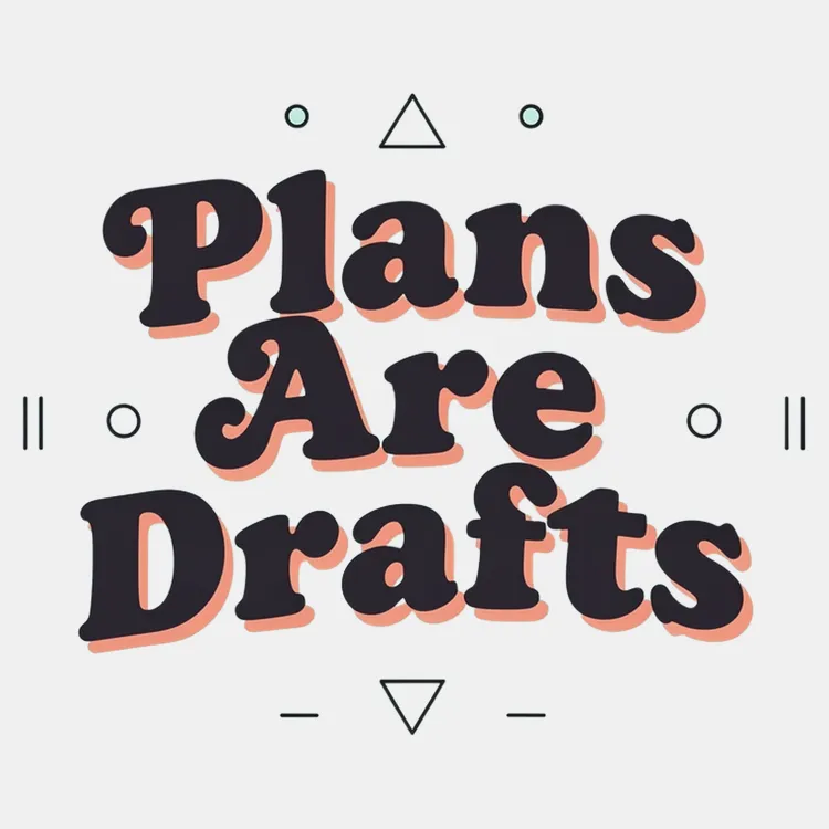 Plans Are Drafts Tee