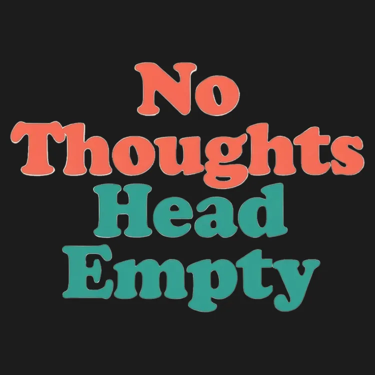 No Thoughts Head Empty Tee