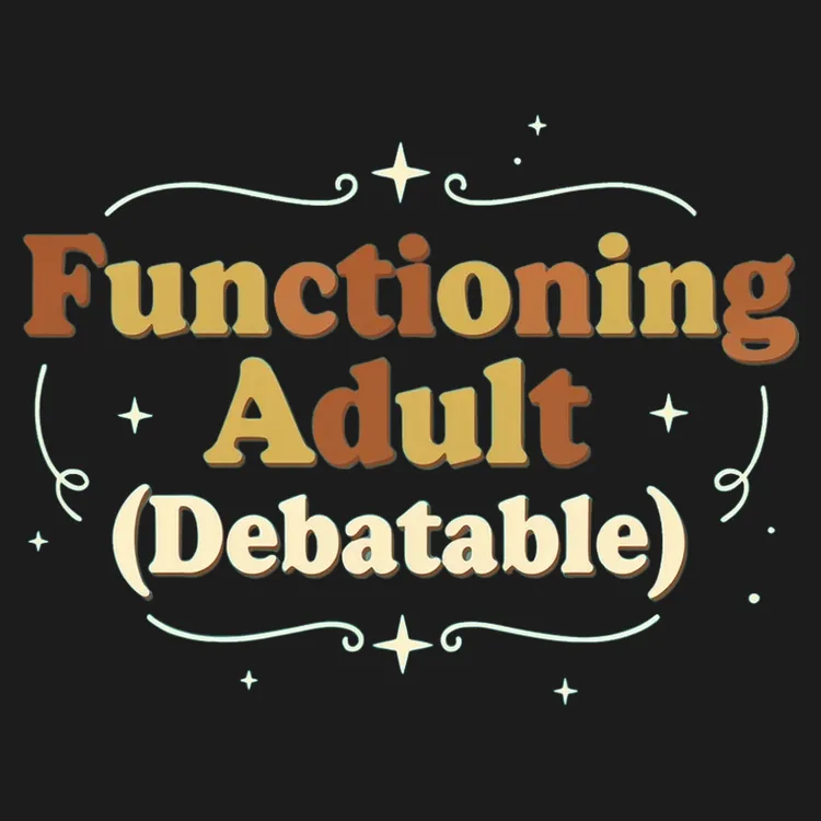 Functioning Adult (Debatable) T-Shirt