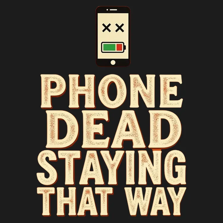 Phone Dead, Staying That Way Tee