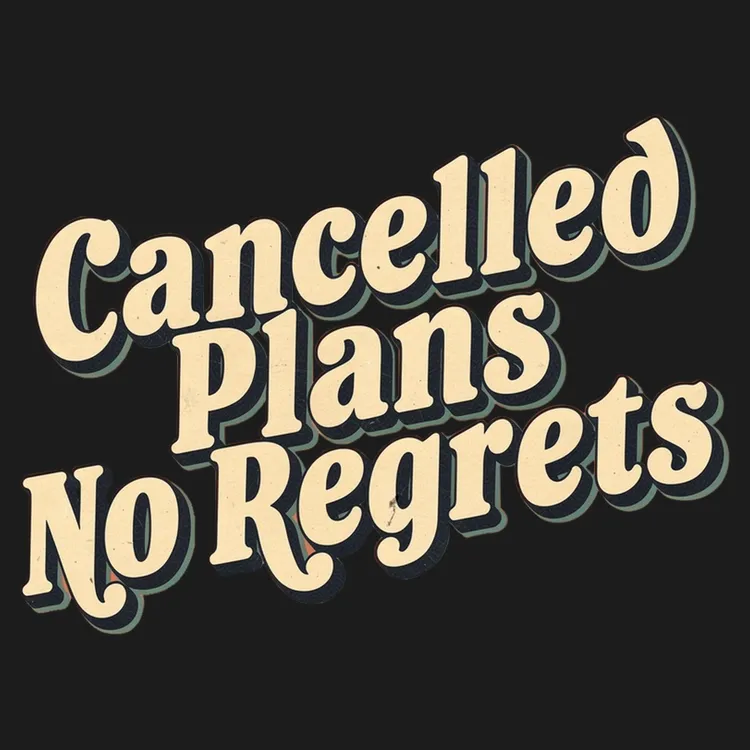 Cancelled Plans, No Regrets Tee