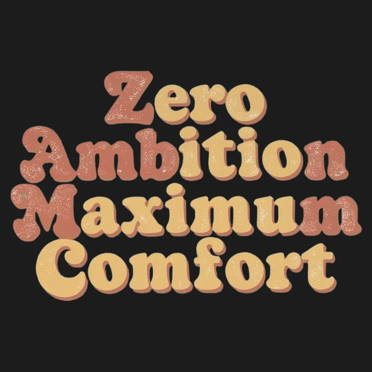 Chill Mode: Zero Ambition Tee