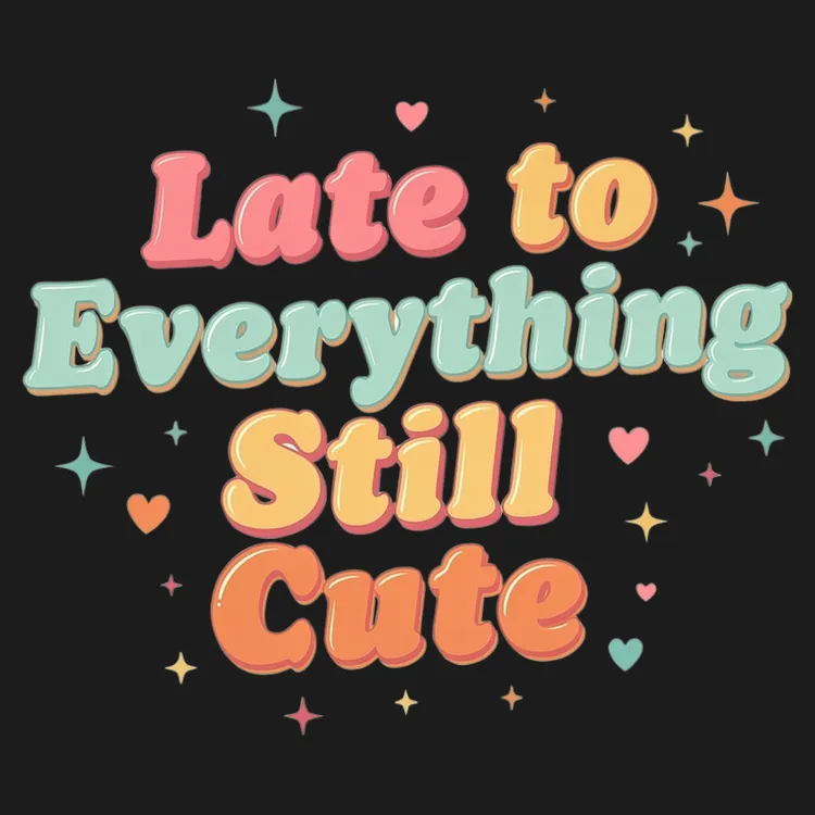 Cute & Late Typography Tee