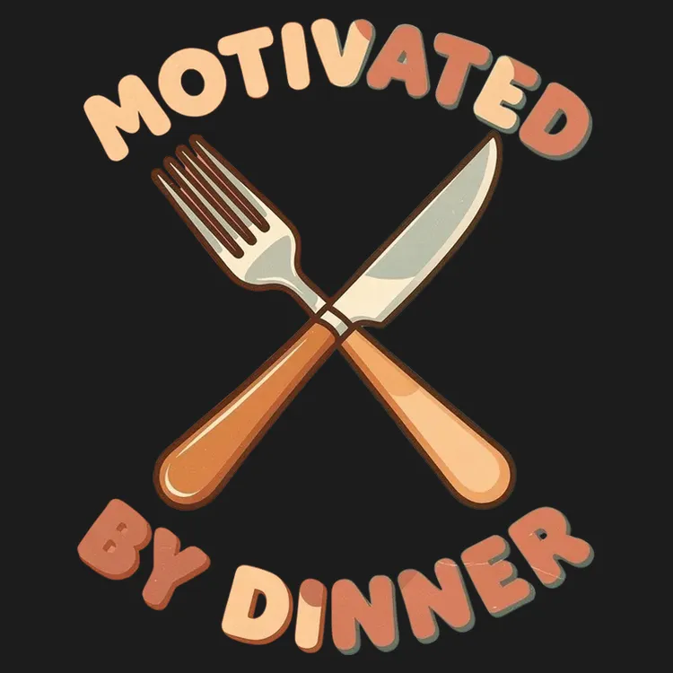 Motivated by Dinner Tee