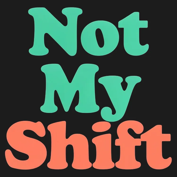 Not My Shift Funny Tee