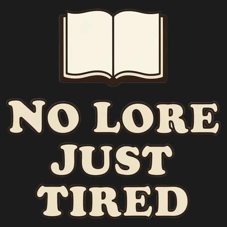 No Lore Just Tired Tee