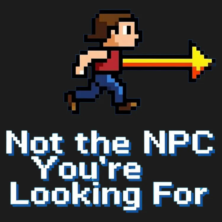 Not the NPC You're Looking For Tee