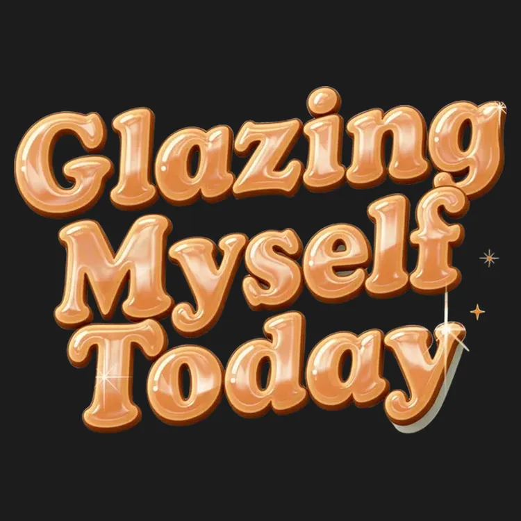 Glazing Myself Today - Sweet Humor Tee