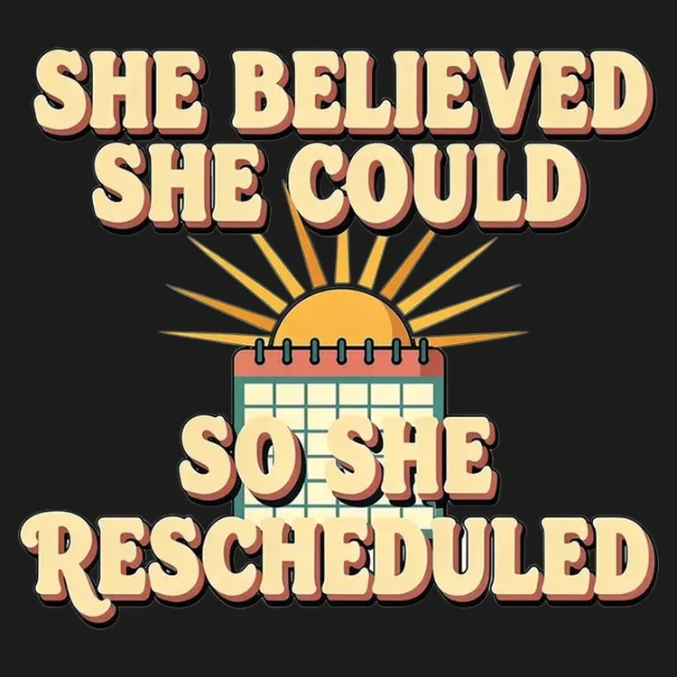 She Believed So She Rescheduled Tee