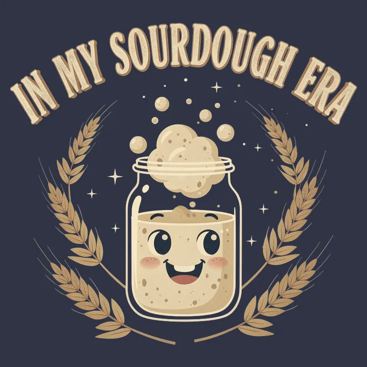 In My Sourdough Era