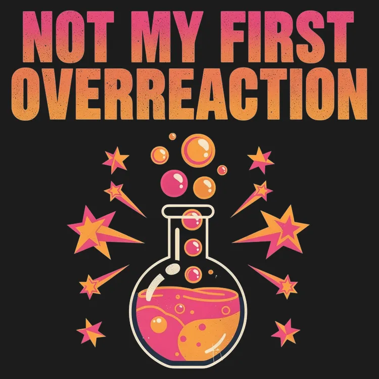 Not My First Overreaction