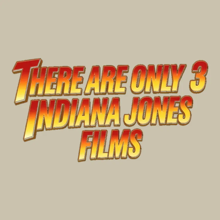 There Are Only 3 Indiana Jones Films