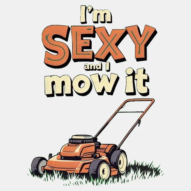 I'm Sexy and I Mow It