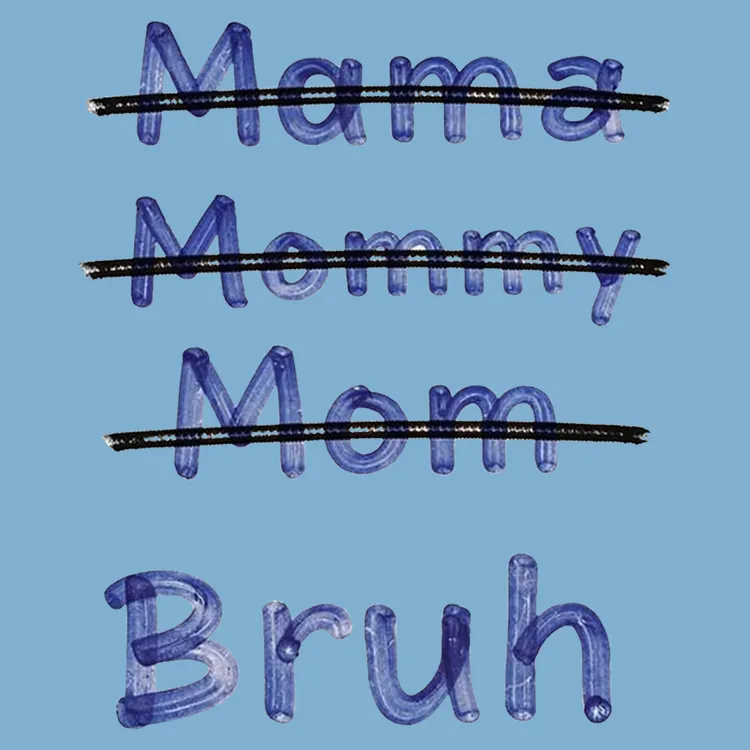 Mama Mommy Mom Bruh