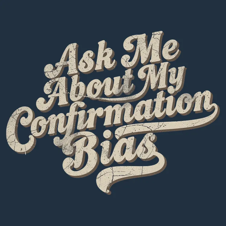 Witty Confirmation Bias Tee