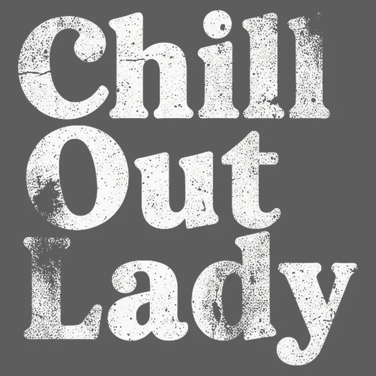 Chill Out Lady Tee