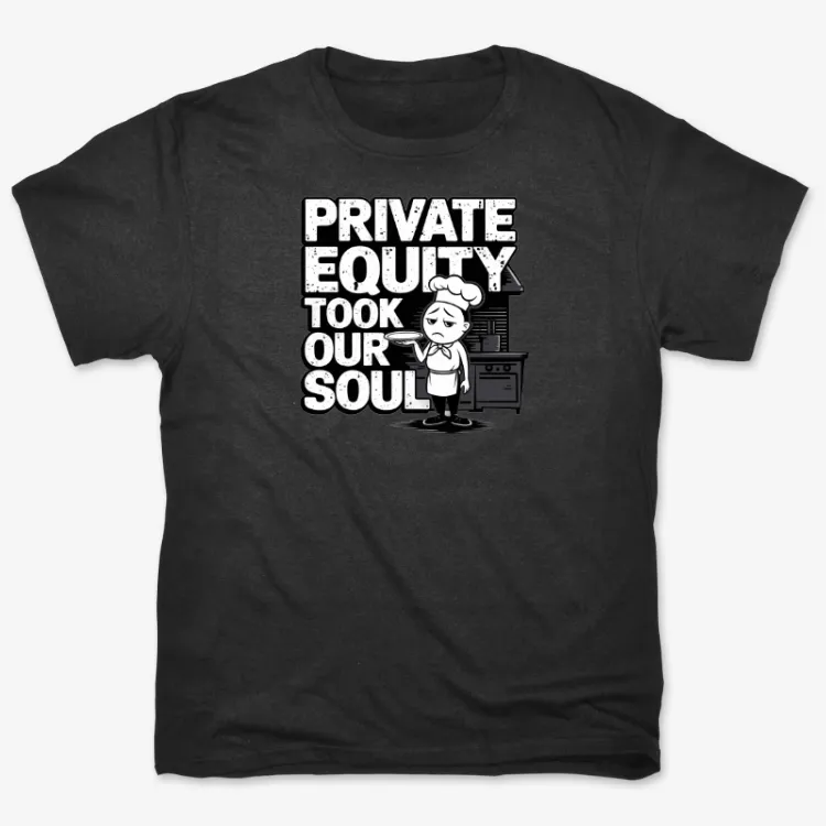 Private Equity Took Our Soul Tee