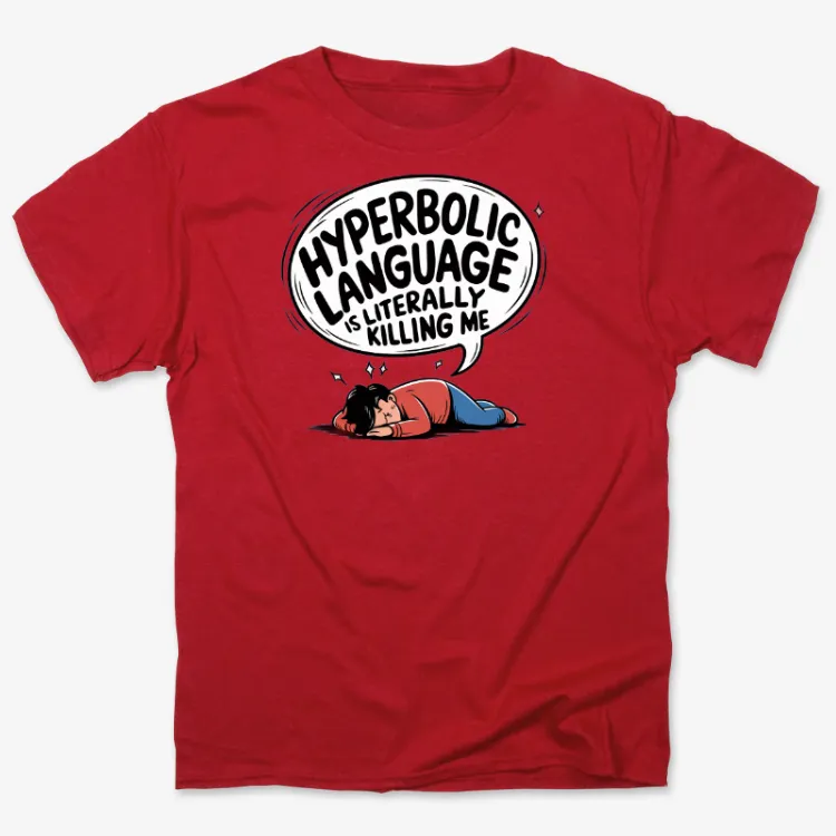 Hyperbolic Language Is Literally Killing Me